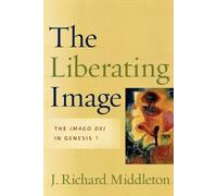 J. Richard Middleto The Liberating Image - The Imago Dei in Genesis (Tascabile)