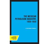 J. Richard Powell The Mexican Petroleum Industry, 1938-1950 (Tascabile)
