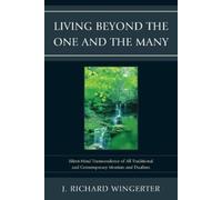 J. Richard Wingerter Living Beyond the One and the Many (Tascabile)