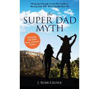 J Robb Cruser The Super Dad Myth (Tascabile)