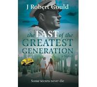 J Robert Gould The Last of the Greatest Generation (Copertina rigida)