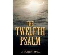 J Robert Hall The Twelfth Psalm (Tascabile)