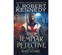 J Robert Kennedy The Templar Detective and the Black Scourge (Tascabile)