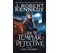 J Robert Kennedy The Templar Detective and the Lost Children (Tascabile)