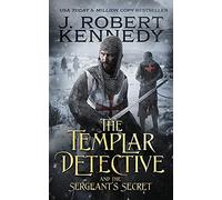 J Robert Kennedy The Templar Detective and the Sergeant's Secret (Tascabile)