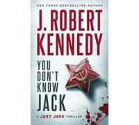 J Robert Kennedy You Don't Know Jack (Copertina rigida) Just Jack Thrillers