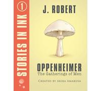 J. Robert Oppenheimer: The Gatherings of Men
