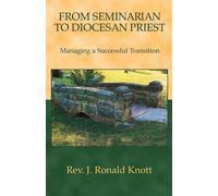 J Ronald Knott From Seminarian to Diocesan Priest (Tascabile)
