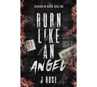 J Rose Burn Like An Angel Discreet Edition (Tascabile)