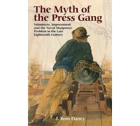 J. Ross Dancy The Myth of the Press Gang (Copertina rigida)