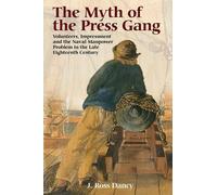 J. Ross Dancy The Myth of the Press Gang (Tascabile)