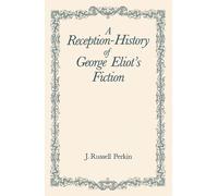 J. Russell Perkin A Reception-History of George Eliot's Fiction (Tascabile)
