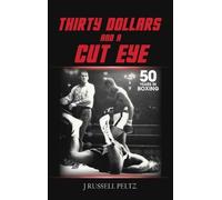 J Russell Russell Peltz Thirty Dollars and a Cut Eye (Copertina rigida)