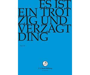 J. S. BACH: Es ist ein trotzig und verzagt Ding [DVD]