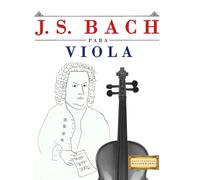 J. S. Bach para Viola: 10 Piezas Fáciles para Viola Libro para Principiantes