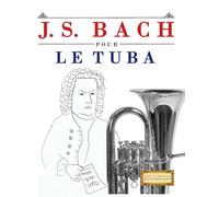 J. S. Bach pour le Tuba: 10 pièces faciles pour le Tuba débutant livre