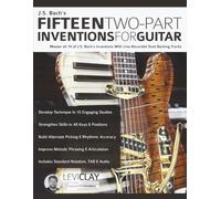 J.S. Bach’s Fifteen Two-Part Inventions For Guitar: Master all 15 of J.S. Bach’s Inventions With Live-Recorded Duet Backing Tracks