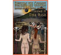 J S Brown Birthing the Goddess, Return of the Divine Feminine, Volum (Tascabile)