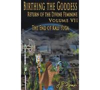 J S Brown Birthing the Goddess, Return of the Divine Feminine. Volum (Tascabile)