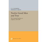 J. S. Cockburn Twelve Good Men and True (Tascabile) Princeton Legacy Library