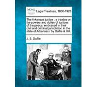 J S Duffie The Arkansas justice (Tascabile)