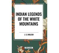 J S English Indian Legends of the White Mountains (Tascabile)