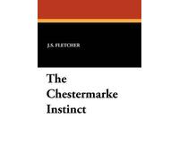 J S Fletcher The Chestermarke Instinct (Tascabile)