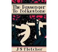 J S Fletcher The Passenger to Folkestone (Tascabile)
