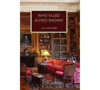 J. S. Fletcher Who Killed Alfred Snowe (Tascabile)