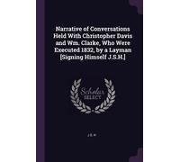 J S H Narrative of Conversations Held With Christopher Davis and Wm. (Tascabile)