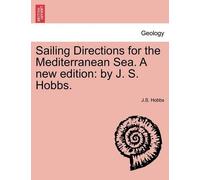 J S Hobbs Sailing Directions for the Mediterranean Sea. a New Editio (Tascabile)