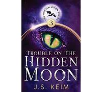 J S Keim Trouble on The Hidden Moon (Tascabile) Hidden Moon