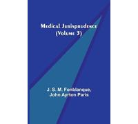 J S M Fonblanque John Ayrton Paris Medical Jurisprudence (Volume 3) (Tascabile)