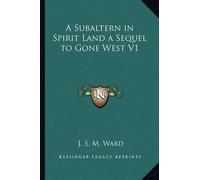 J S M Ward A Subaltern in Spirit Land a Sequel to Gone West V1 (Tascabile)