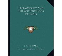 J S M Ward Freemasonry And The Ancient Gods Of India (Tascabile)