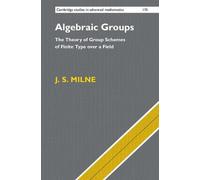 J. S. Milne Algebraic Groups (Copertina rigida)