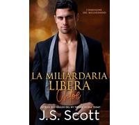 J S Scott La Miliardaria Libera Chloe (Tascabile) L'Ossessione del Miliardario