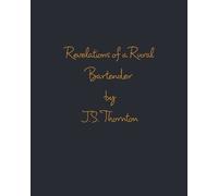J S Thornton Revelations of a Rural Bartender (Tascabile)