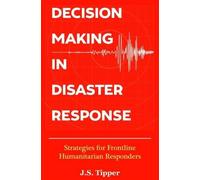 J. S. Tipper Decision Making in Disaster Response (Tascabile)