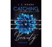 J. S. Wonda CATCHING BEAUTY 2: du entkommst mir nicht (Copertina rigida)
