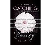 J. S. Wonda CATCHING BEAUTY 3: du bedeutest meinen Tod (Tascabile)