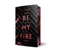 J. S. Wonda Liam Harsen: Be my fire Mit wunderschönem Farbschnitt (Tascabile)