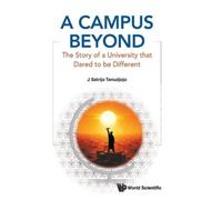 J Satrijo Tanud A Campus Beyond: The Story Of A University Th (Copertina rigida)