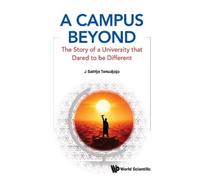 J Satrijo Tanud A Campus Beyond: The Story Of A University Th (Copertina rigida)