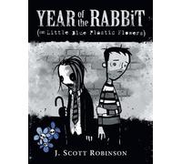 J Scott Robinson Year of the Rabbit (or Little Blue Plastic Flowers) (Tascabile)