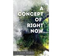 J Scott Walker A Concept of Right Now (Tascabile)