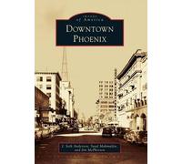 J. Seth Anderson Suad Mahmuljin Jim McPherson Downtown Phoenix (Tascabile)