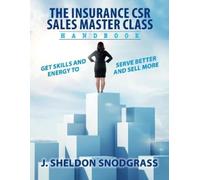J. Sheldon Snodgrass The Insurance CSR Sales Master Class Handbook (Tascabile)