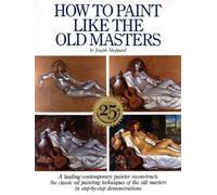 J Sheppard How to Paint Like the Old Masters, 25th Anniversar y Edit (Tascabile)