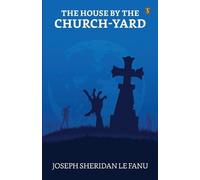 J Sheridan Le Fanu The House by the Church-Yard (Tascabile)